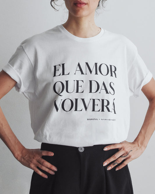 T-SHIRT QUOTES EL AMOR QUE DAS VOLVERÁ BIURIFUL+SANDRA BERNARDO COLAB